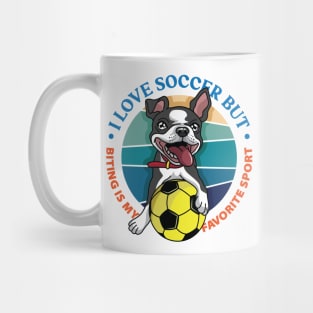 Boston Terrier - Biting is my favorite sport Mug